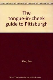 The tongue-in-cheek guide to Pittsburgh