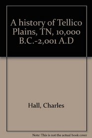 A history of Tellico Plains, TN, 10,000 B.C.-2,001 A.D