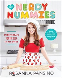 The Nerdy Nummies Cookbook: Sweet Treats for the Geek in All of Us
