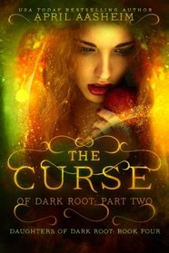 The Curse of Dark Root: Part Two (Daughters of Dark Root) (Volume 4)