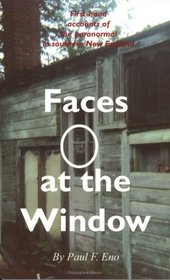 Faces at the Window: First-Hand Accounts of the Paranormal in Southern New England