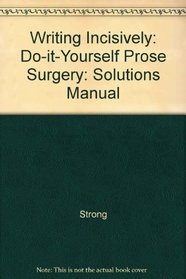 Writing Incisively: Do-it-Yourself Prose Surgery: Solutions Manual
