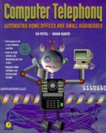 Computer Telephony: Automating Home Offices and Small Businesses