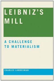 Leibniz's Mill: A Challenge to Materialism