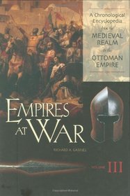 Empires at War: A Chronological Encyclopedia from the Medieval Realm to the Ottoman Empire Volume III