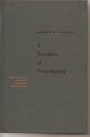 Discipline of Programming (Prentice-Hall Series in Automatic Computation)