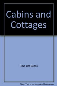 Cabins and Cottages