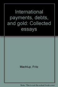 International payments, debts, and gold: Collected essays