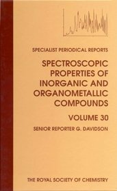 SPECTROSCOPIC PROPERTIES 30, (Specialist Periodical Reports) (Vol 30)