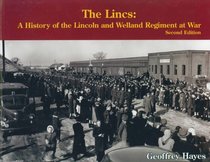 Lincs, The: A History of the Lincoln and Welland Regiment at War, 2nd edition
