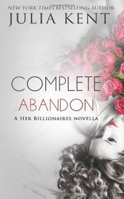 Complete Abandon (A Her Billionaires novella)