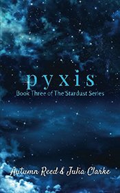 Pyxis: Book Three of The Stardust Series