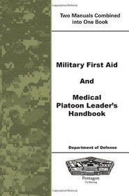 Military First Aid and Medical Platoon Leaders Handbook
