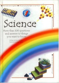Science: More Than 100 questions and answers to things you want to know