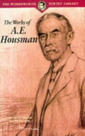 The Works of A. E. Housman (Wordsworth Poetry Library)