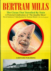 Bertram Mills - The Circus That Travelled by Train