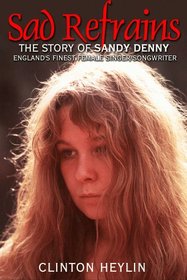 No More Sad Refrains: The Life and Times of Sandy Denny