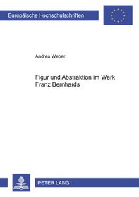 Figur Und Abstraktion Im Werk Franz Bernhards (Europaische Hochschulschriften. Reihe XXVIII, Kunstgeschicht) (German Edition)