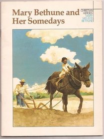 Mary Bethune and Her Somedays: A Story about Mary McLeod Bethune (Christian Heroes)