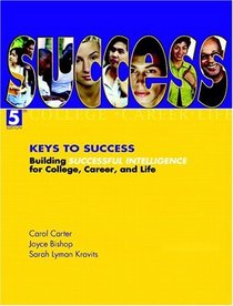Keys to Success : Building Successful Intelligence for College, Career, and Life (5th Edition)