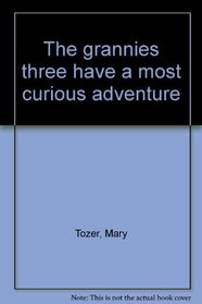 The grannies three have a most curious adventure