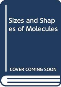 Sizes and Shapes of Molecules