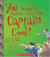 You Wouldn't Want to Travel With Captain Cook!: A Voyage You'd Rather Not Make (You Wouldn't Want to)