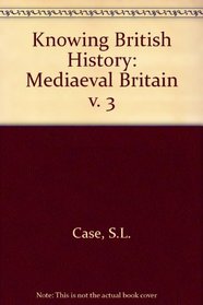 Medieval Britain (Knowing British History)