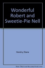 Wonderful Robert and Sweetie-pie Nell