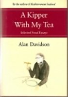 A Kipper With My Tea: Selected Food Essays