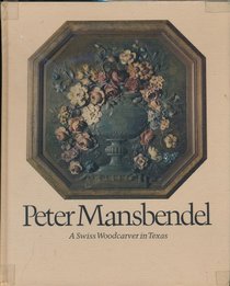 Peter Mansbendel: A Swiss Woodcarver in Texas