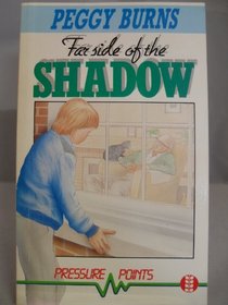 FAR SIDE OF THE SHADOW (PRESSURE POINTS S)