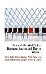 Library of the World's Best Literature: Ancient and Modern, Volume I