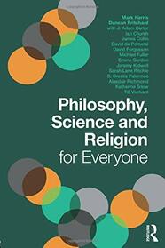 Philosophy, Science and Religion for Everyone