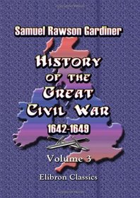 History of the Great Civil War 1642-1649: Volume 3