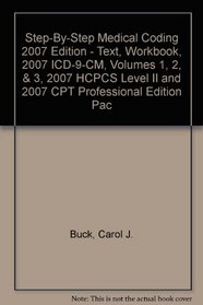 Step-by-Step Medical Coding 2007 Edition - Text, Workbook, 2007 ICD-9-CM, Volumes 1, 2, & 3, 2007 HCPCS Level II and 2007 CPT Professional Edition Package