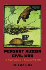 Phoenix: Peasant Russia Civil War: The Volga Countryside in Revolution 1917-21