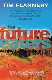 The Future Eaters : An ecological History of the Australasian Lands and People