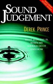 Sound Judgement: What Judging is, When We Should Do it and How