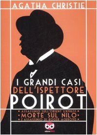 I grandi casi dell'ispettore Poirot. Assassinio sull'Orient Express-Morte sul Nilo- L'assassino di Roger Ackroyd