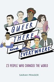 Queer, There, and Everywhere: 22 People Who Changed the World