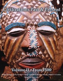 Civilizations Past & Present, Volume 2 (from 1300) (12th Edition) (MyHistoryLab Series)