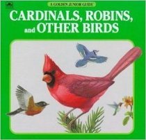 Cardinals, Robins, and Other Birds (A Golden Junior Guide)