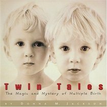 Twin Tales: The Magic and Mystery of Multiple Birth