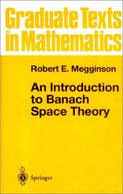 An Introduction to Banach Space Theory (Graduate Texts in Mathematics)