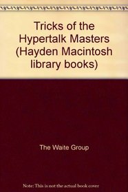 Waite Group's Tricks of the Hypertalk Masters (Hayden Macintosh Library Books)