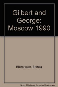 Gilbert and George: Moscow 1990 (Russian Edition)