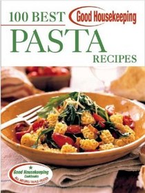 Good Housekeeping 100 Best Pasta Recipes (100 Best)