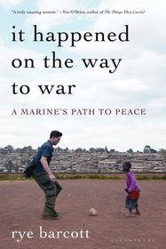 It Happened On the Way to War: A Marine's Path to Peace