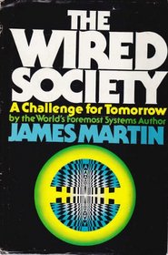 The Wired Society: A challenge for tomorrow